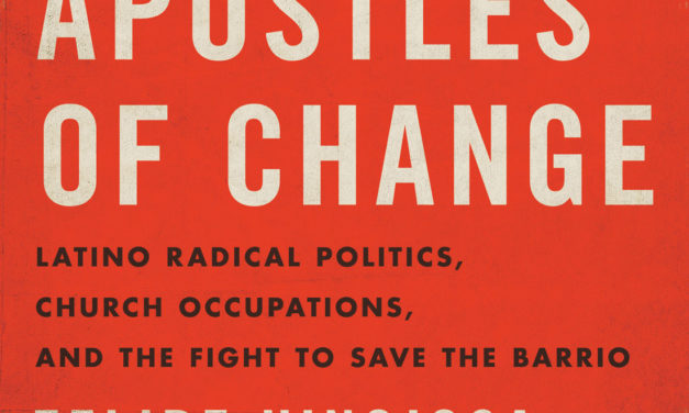 Apostles of Change Book Explores Latino Politics Through Church Occupations in the Barrio, Available This Month
