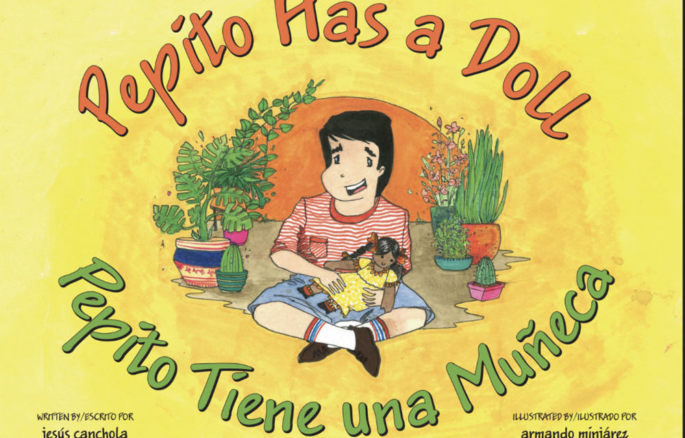 Author and Filmmaker Jesús Canchola Sánchez & Illustrator Armando Minjárez Monárrez Present The Children’s Book “Pepito Has a Doll”