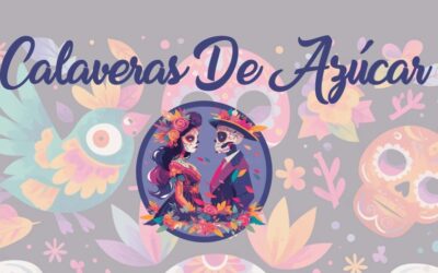 Calaveras de Azúcar: Honoring Tradition,  Building Community, and Celebrating Local Heritage