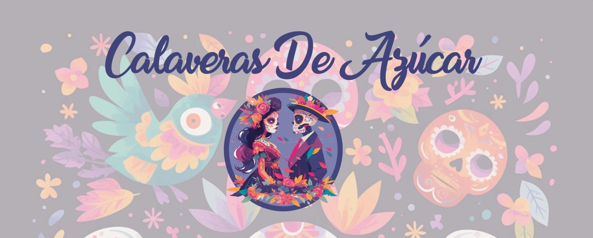 Calaveras de Azúcar: Honoring Tradition,  Building Community, and Celebrating Local Heritage