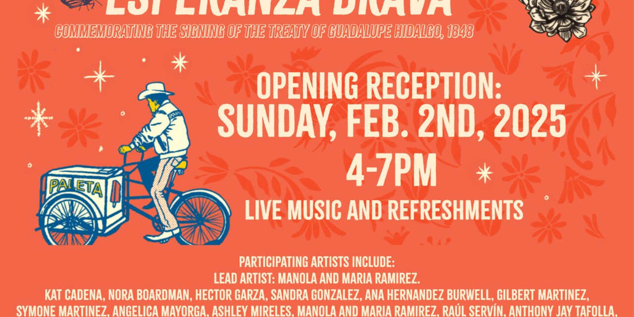 48th Annual Segundo de Febrero Exhibit:  Esperanza Brava Opening reception Sunday Feb. 2