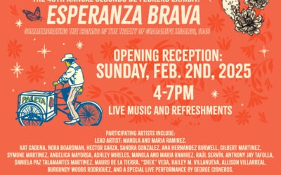 48th Annual Segundo de Febrero Exhibit:  Esperanza Brava Opening reception Sunday Feb. 2