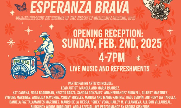 48th Annual Segundo de Febrero Exhibit:  Esperanza Brava Opening reception Sunday Feb. 2