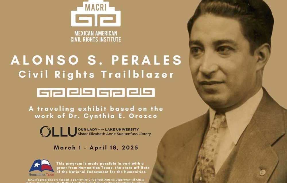 Alonso S. Perales Exhibit & Keynote Address by Author Cynthia E. Orozco, March 20th, 6pm at The Sueltenfuss Library, OLLU