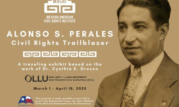 Alonso S. Perales Exhibit & Keynote Address by Author Cynthia E. Orozco, March 20th, 6pm at The Sueltenfuss Library, OLLU